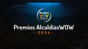 LLEGAN LOS PREMIOS ALCALDÍAS WOW 2024